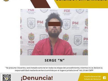 FGE CUMPLIMENTA ORDEN DE APREHENSIÓN CONTRA PRESUNTO FEMINICIDA EN XALAPA