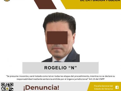 Cumplimenta FGE orden de aprehensión en contra de Rogelio “N”, Ex Secretario de Gobierno, como presunto responsable de los delitos de peculado y ejercicio indebido de la función pública